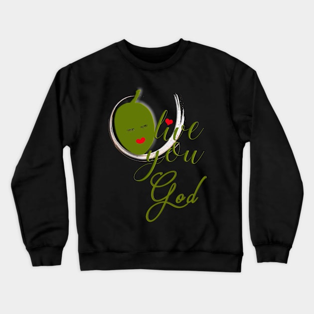 Olive Love You God With All My Heart Crewneck Sweatshirt by Angelic Gangster